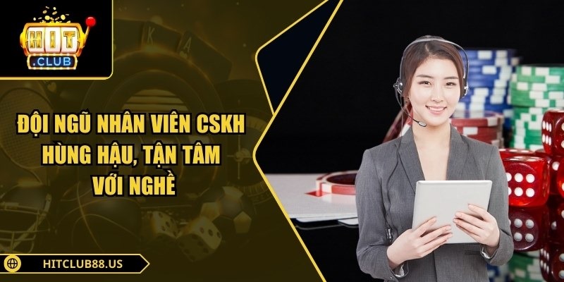 Đội ngũ nhân viên CSKH hùng hậu, tận tâm với nghề